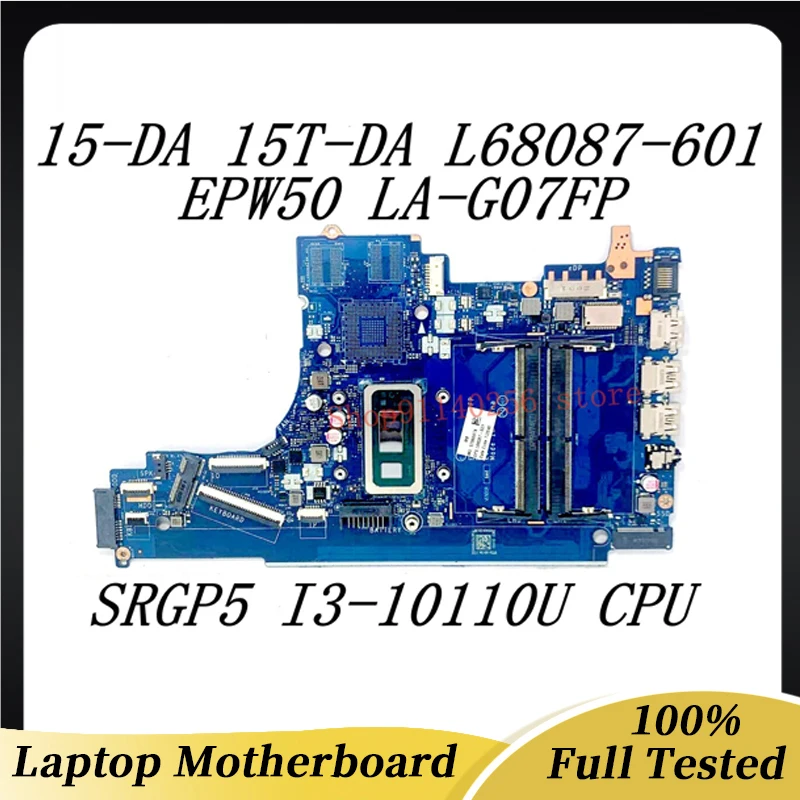 Материнская плата ноутбука L68087-001 L68087-501 L68087-601 Для HP 15-DA EPW50 LA-G07FP С процессором SRGP5 I3-10110U 100% Протестирована, Работает хорошо
