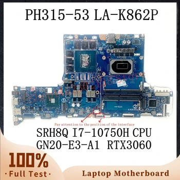 GH51M LA-K862P С материнской платой SRH8Q I7-10750H CPU Для Материнской платы ноутбука Acer PH315-53 GN20-E3-A1 RTX3060 100% Полностью Работает  10